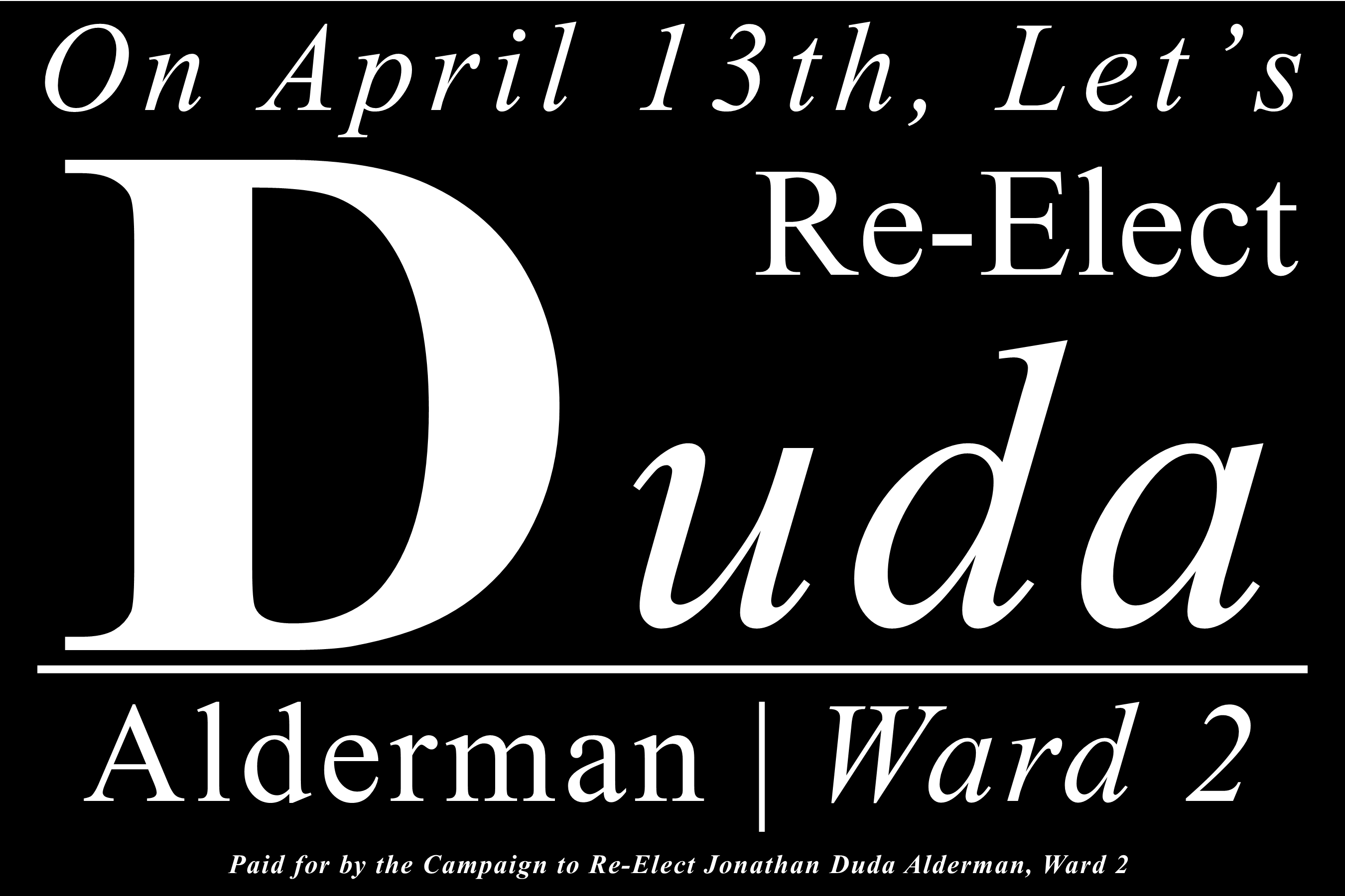 The Campaign to Re-Elect Jonathan Duda Alderman, Ward 2